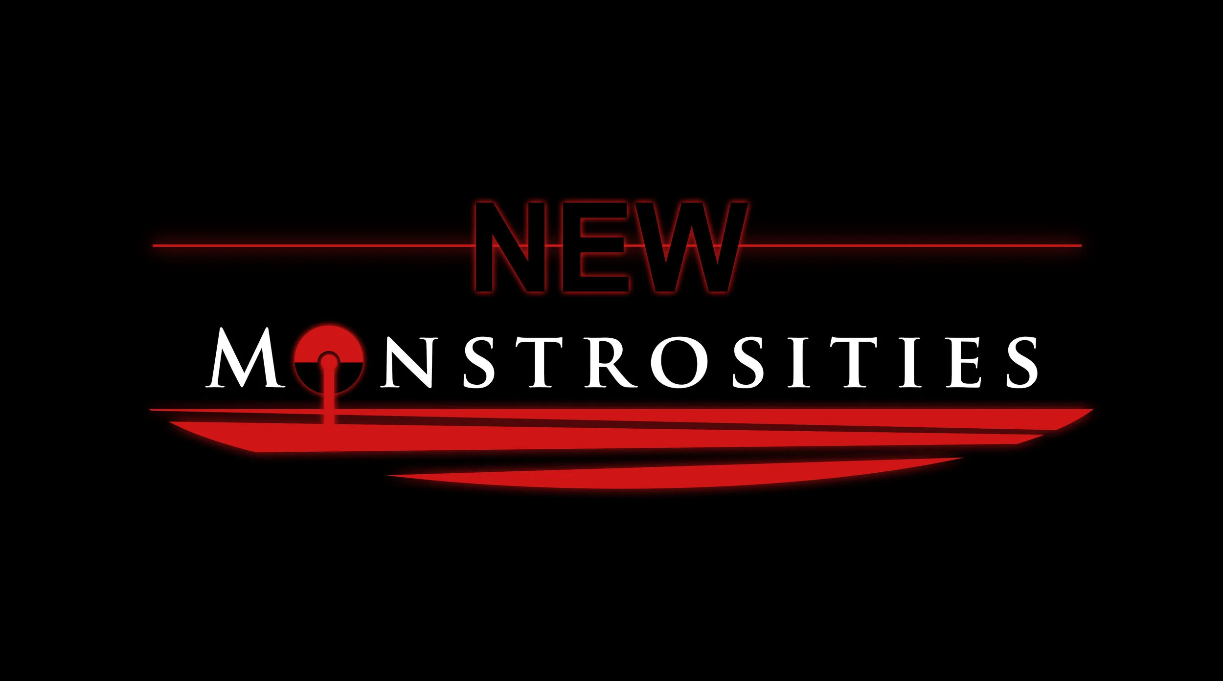 New Monstrosities!