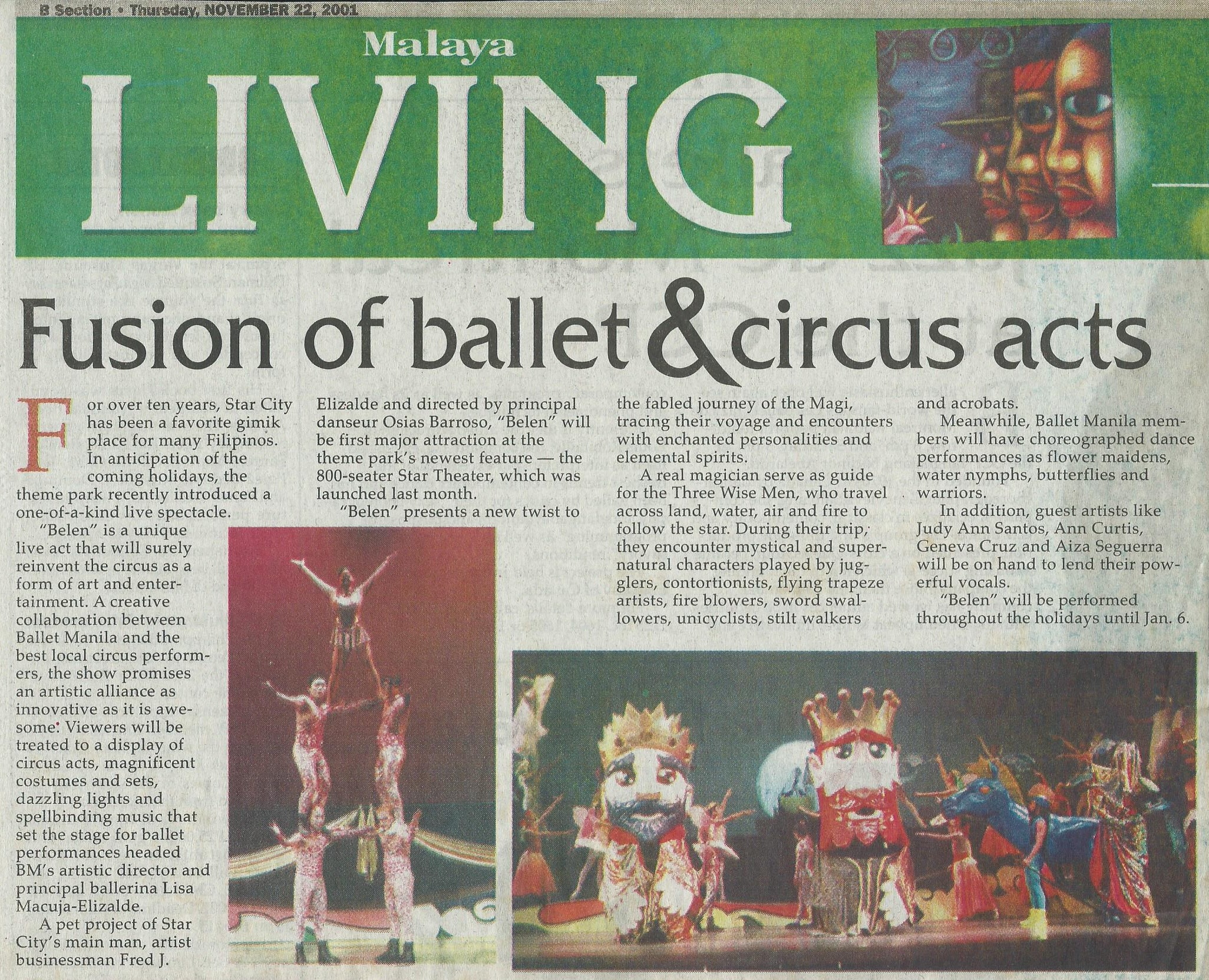  The  Circus D’Ballet  series was launched in 2001 with the show  Belen  which re-imagined the fabled journey of the Magi and was directed by Osias Barroso. 