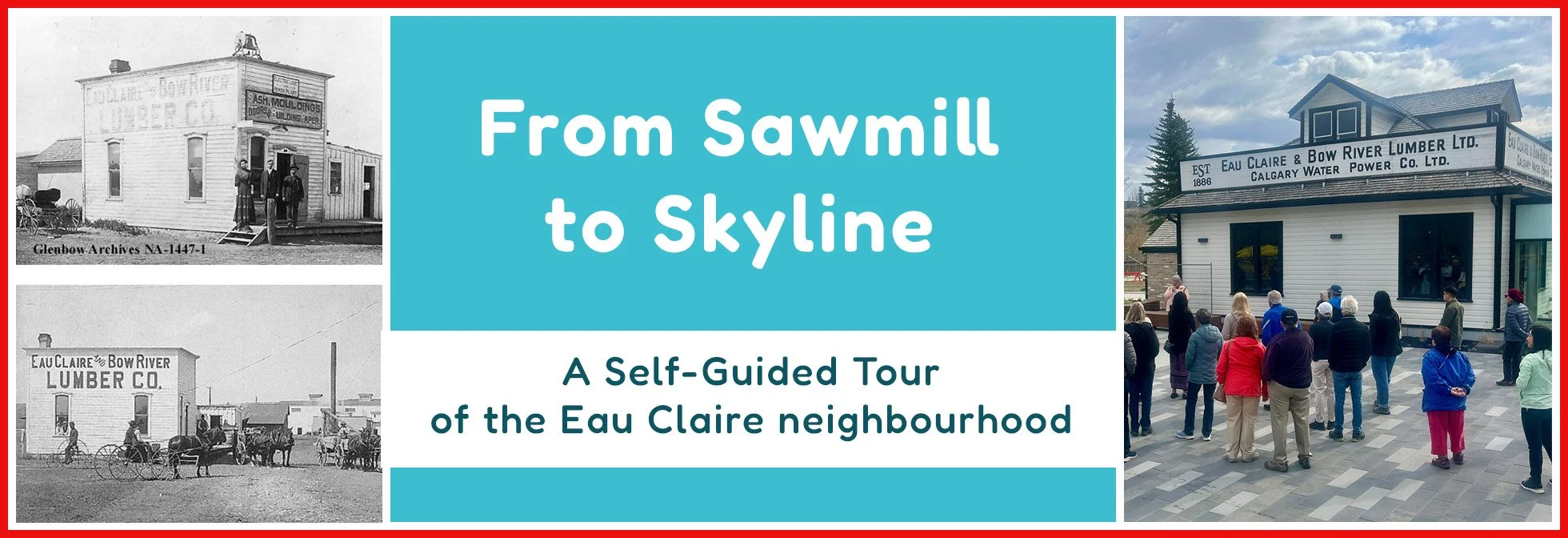 Text: "From Sawmill to Skyline: A Self-Guided Tour of the Eau Claire neighbourhood. Left: Vintage black and white photos of the Eau Claire lumber mill. Right: Crowd gathering outside the old lumbermill as it sits in Eau Claire Plaza today.