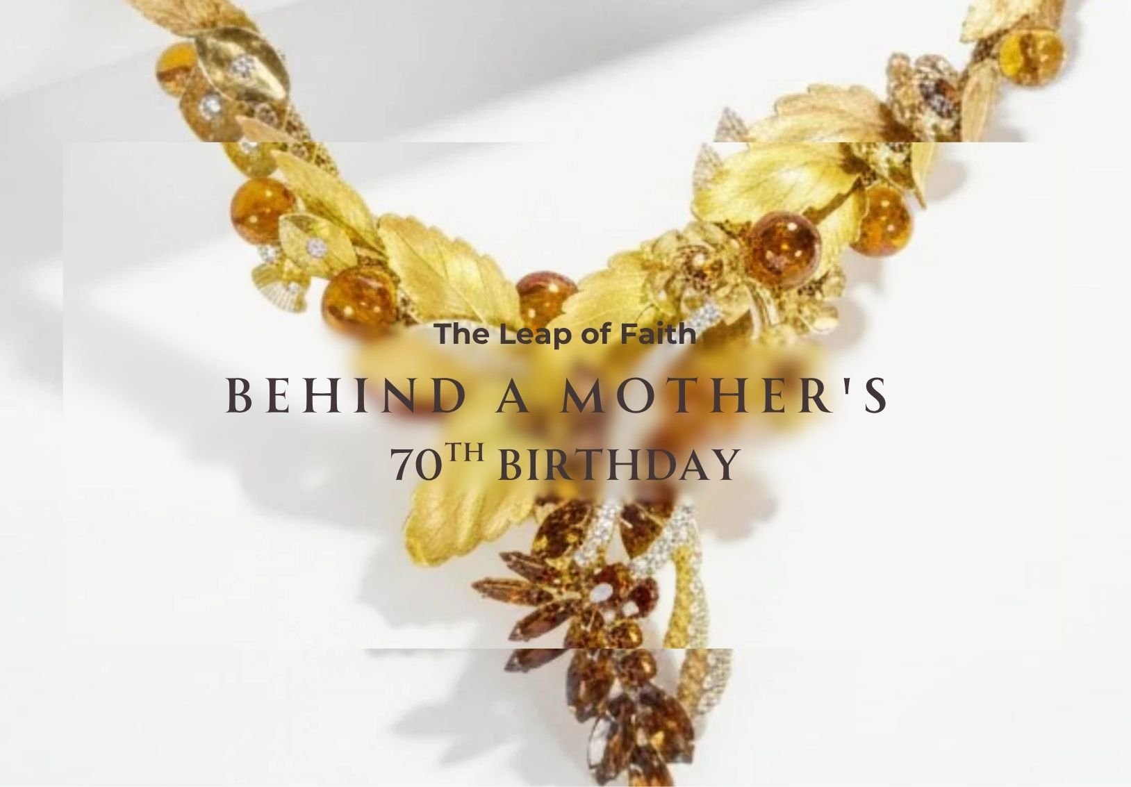 The Leap of Faith Behind a Mother's 70th.jpg