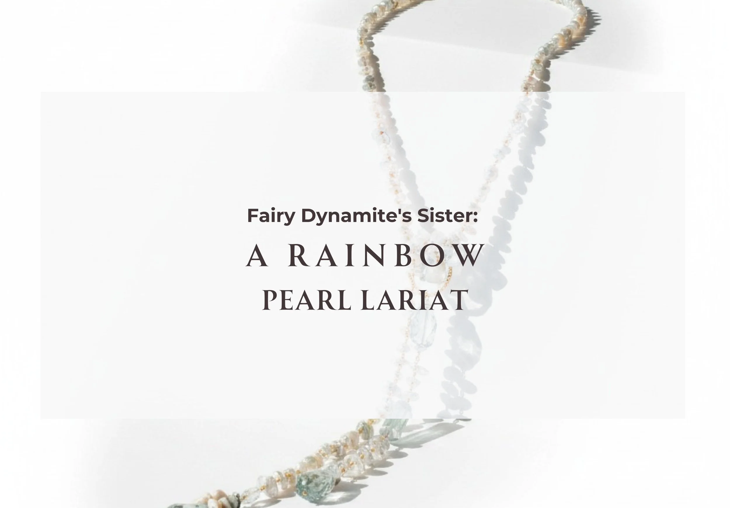Fairy Dynamite's Sister A Rainbow Pearl Lariat.jpg