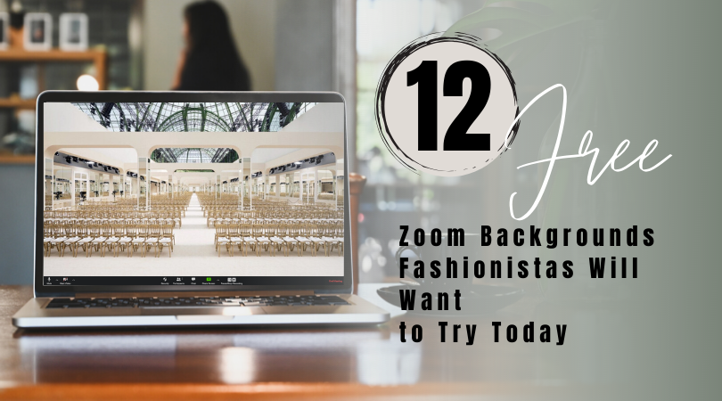 12 Free Zoom Backgrounds Fashionistas Will Want to Try Today