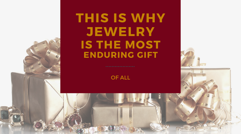 This is Why Jewelry is the Most Enduring Gift of All