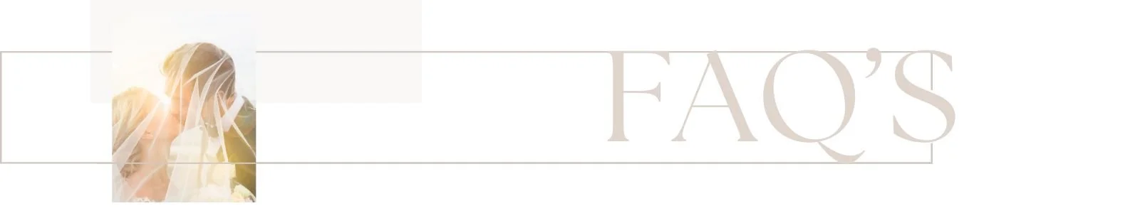 Minimal banner graphic with the word “FAQ’s” in large pale text beside a soft, sunlit photo of a veiled bride and groom kissing.