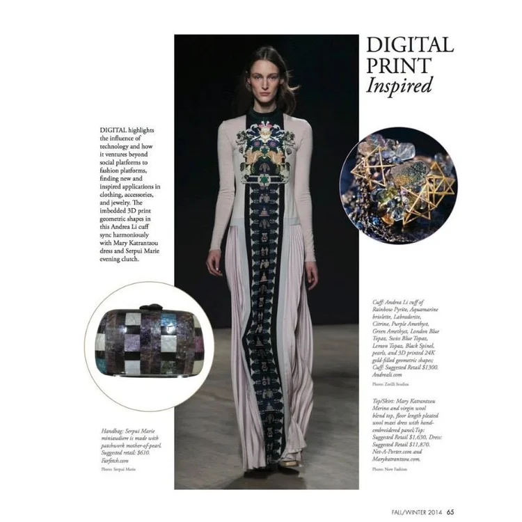 Eclat International, Fall/Winter 2014, page 65, Digital Print Inspired: a runway look by Mary Katrantzou with an inset of the Andrea Li 3D-printed geometric gemstone cuff and a Serpui Marie clutch