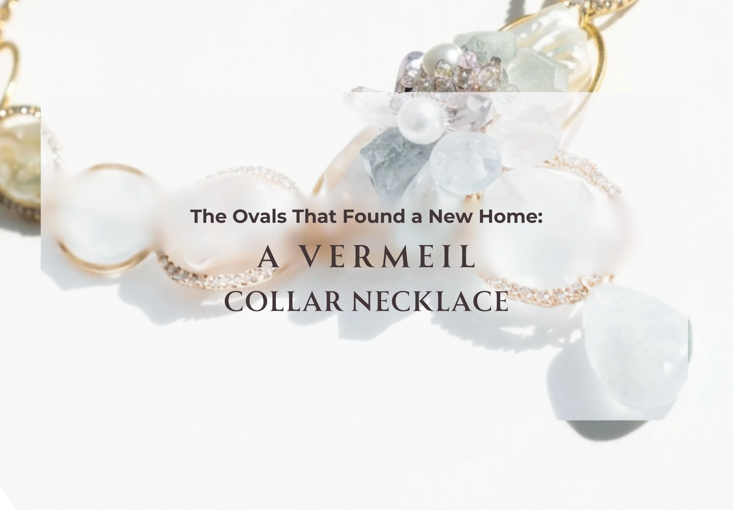 The Ovals That Found a New Home A Vermeil Collar Necklace.jpg