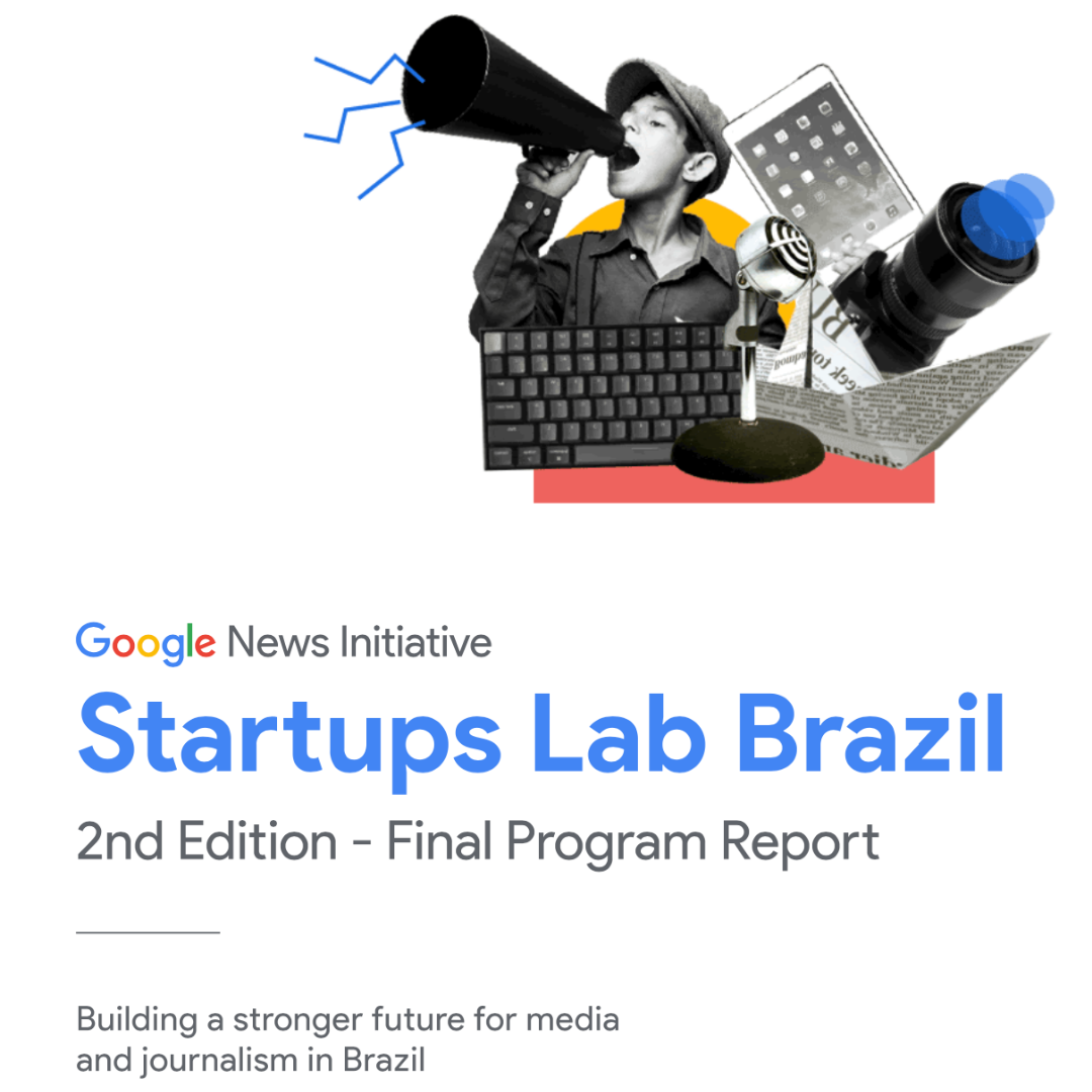 The Google News Initiative Startups Lab Brazil '22