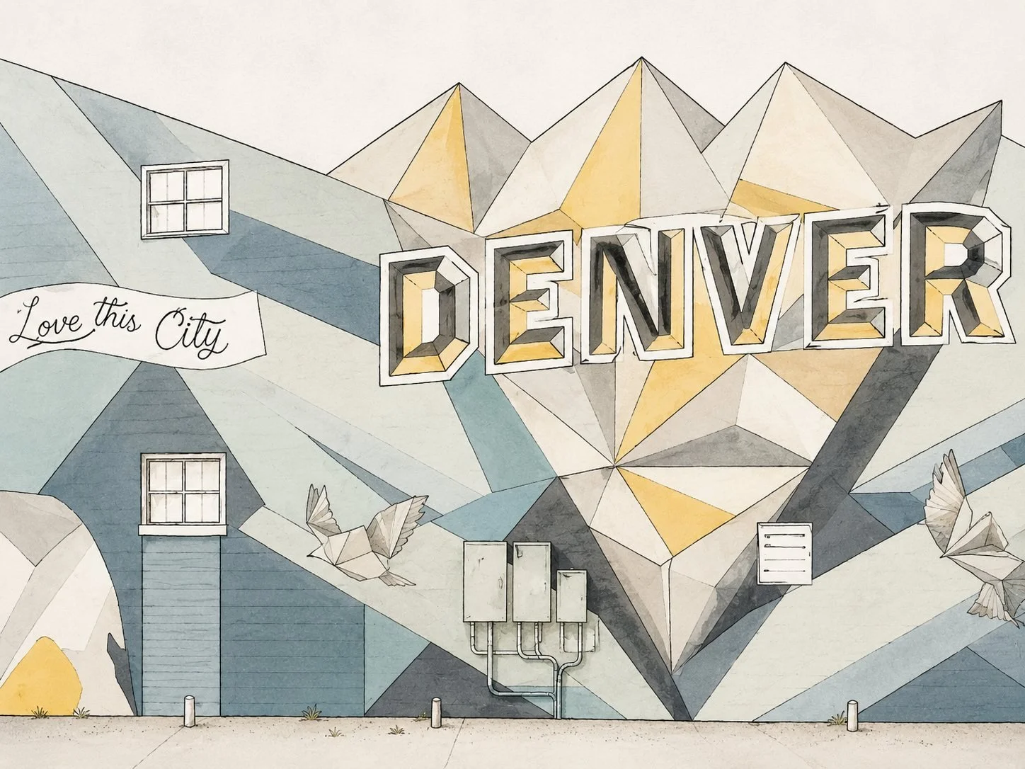 Hand-drawn illustration of a Denver wall mural with large “DENVER” lettering, geometric mountain shapes, soft yellow and grey accents, small windows, birds, and the phrase “Love this City.”