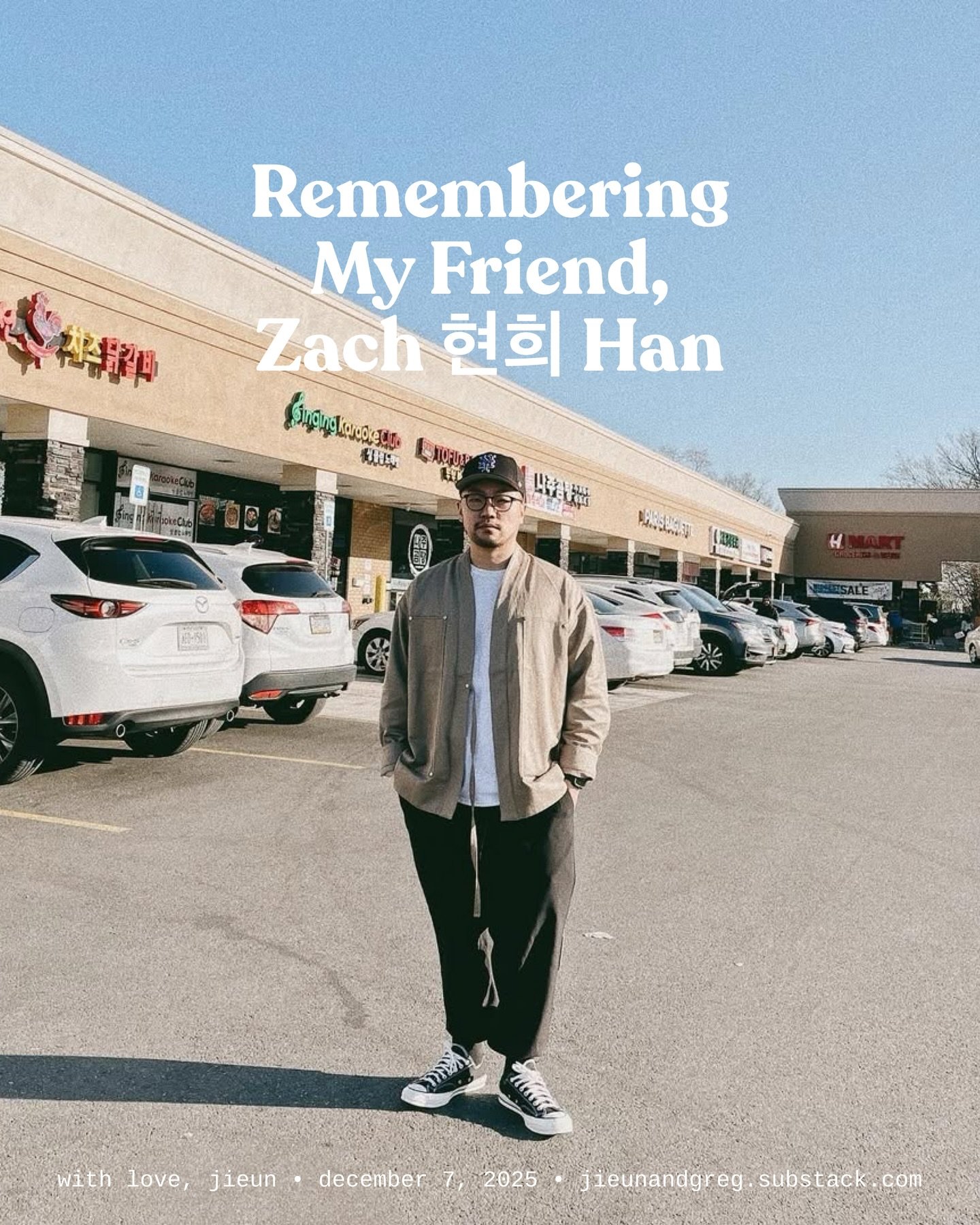 On Sunday, November 30, 2025, my friend Zach Hyunhee Han, 한현희, left this world. He fought a 2-year, 10-month battle with stage 4 cholangiocarcinoma, bile duct cancer. He was only 35 years old.

I met Zach through Instagram when 아빠 was dying, in July 