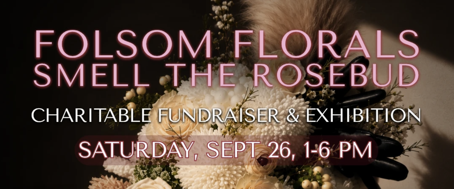 Folsom Florals: Smell the Rosebud