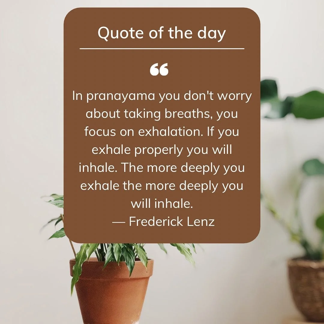 Exhale my friends. Let the inhale take care of itself.

Happy Friday!