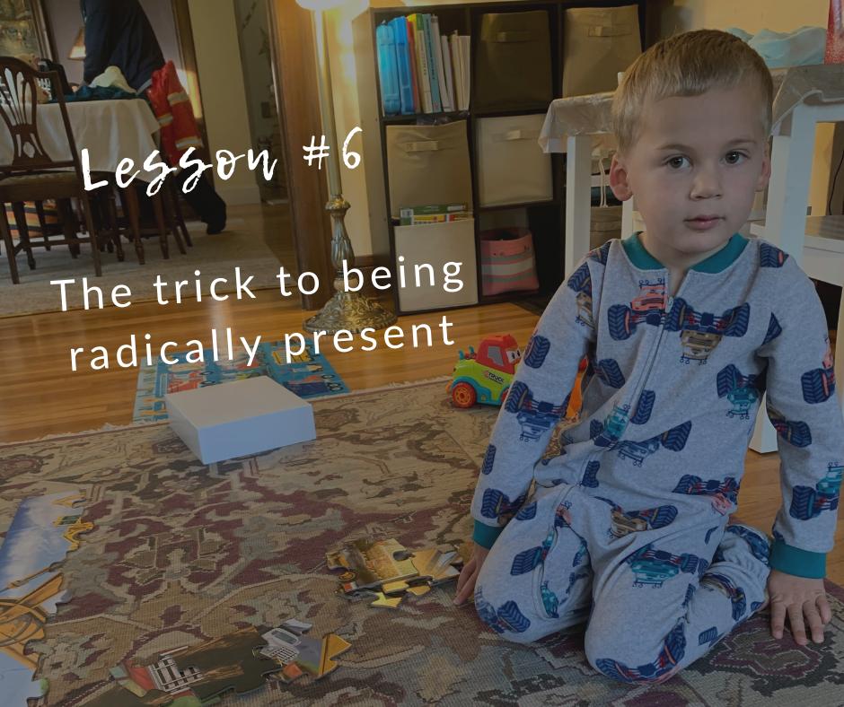 The trick to being present