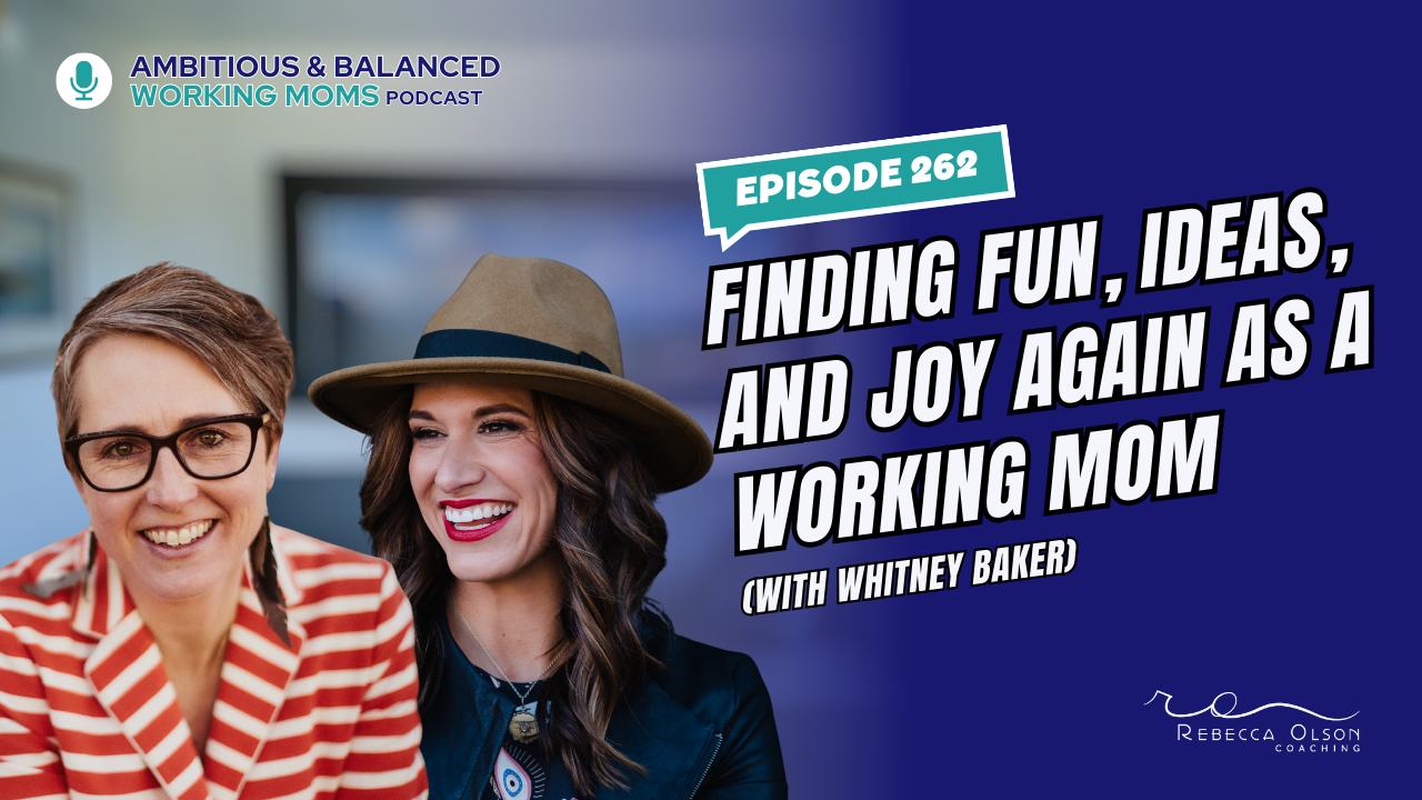 Reconnecting With Your Spark: Finding Fun, Ideas, and Joy Again as a Working Mom (with Whitney Baker)