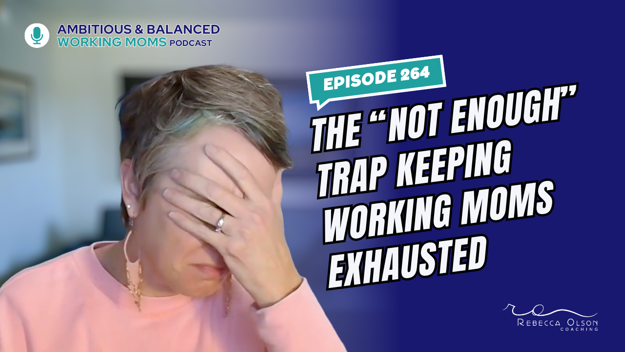 The “Not Enough” Trap Keeping Working Moms Exhausted