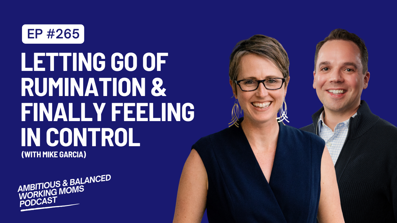 Letting Go of Rumination and Finally Feeling in Control (with Mike Garcia)
