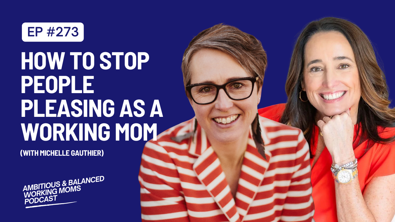 How to Stop People Pleasing as a Working Mom (with Michelle Gauthier)