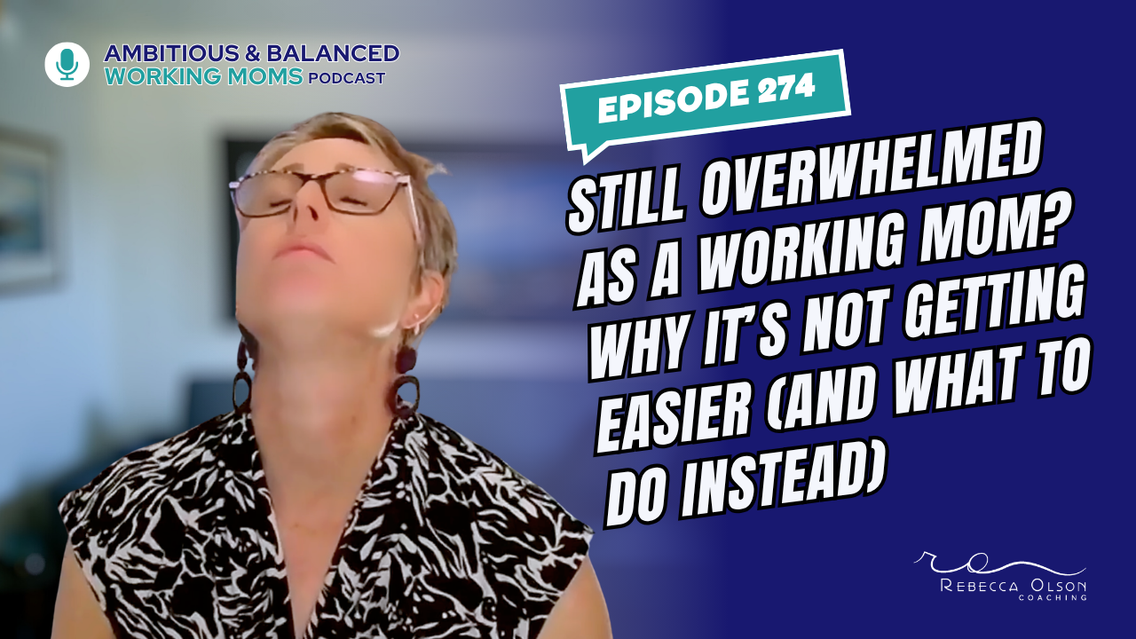 Still Overwhelmed as a Working Mom? Why It’s Not Getting Easier (And What to Do Instead)