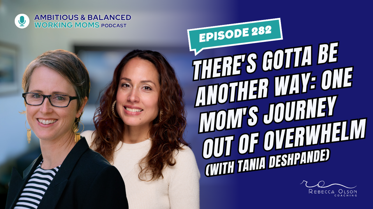 There's Gotta Be Another Way: One Mom's Journey Out of Overwhelm (with Tania Deshpande)
