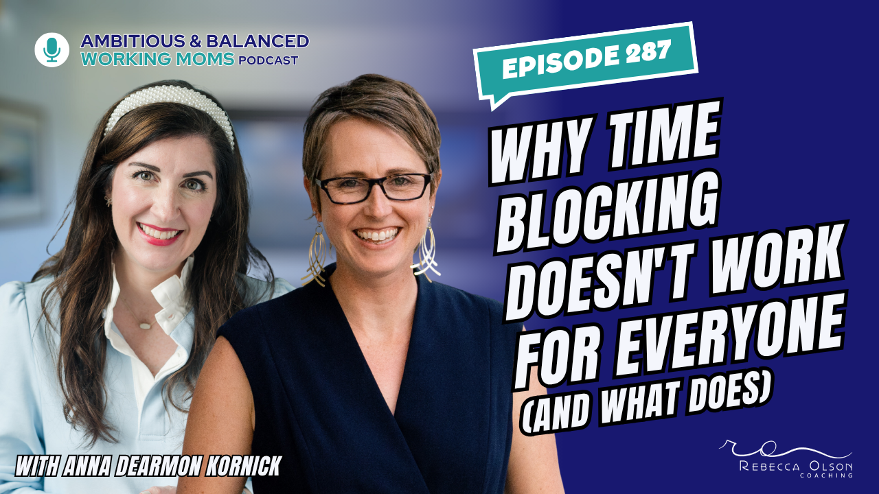 Why Time Blocking Doesn't Work for Everyone (And What Does) with Anna Dearmon Kornick