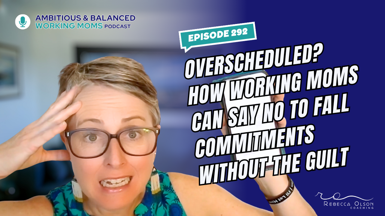Overscheduled? How Working Moms Can Say No to Fall Commitments Without the Guilt