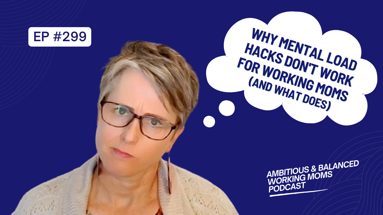 Why Mental Load Hacks Don't Work for Working Moms (And What Does)