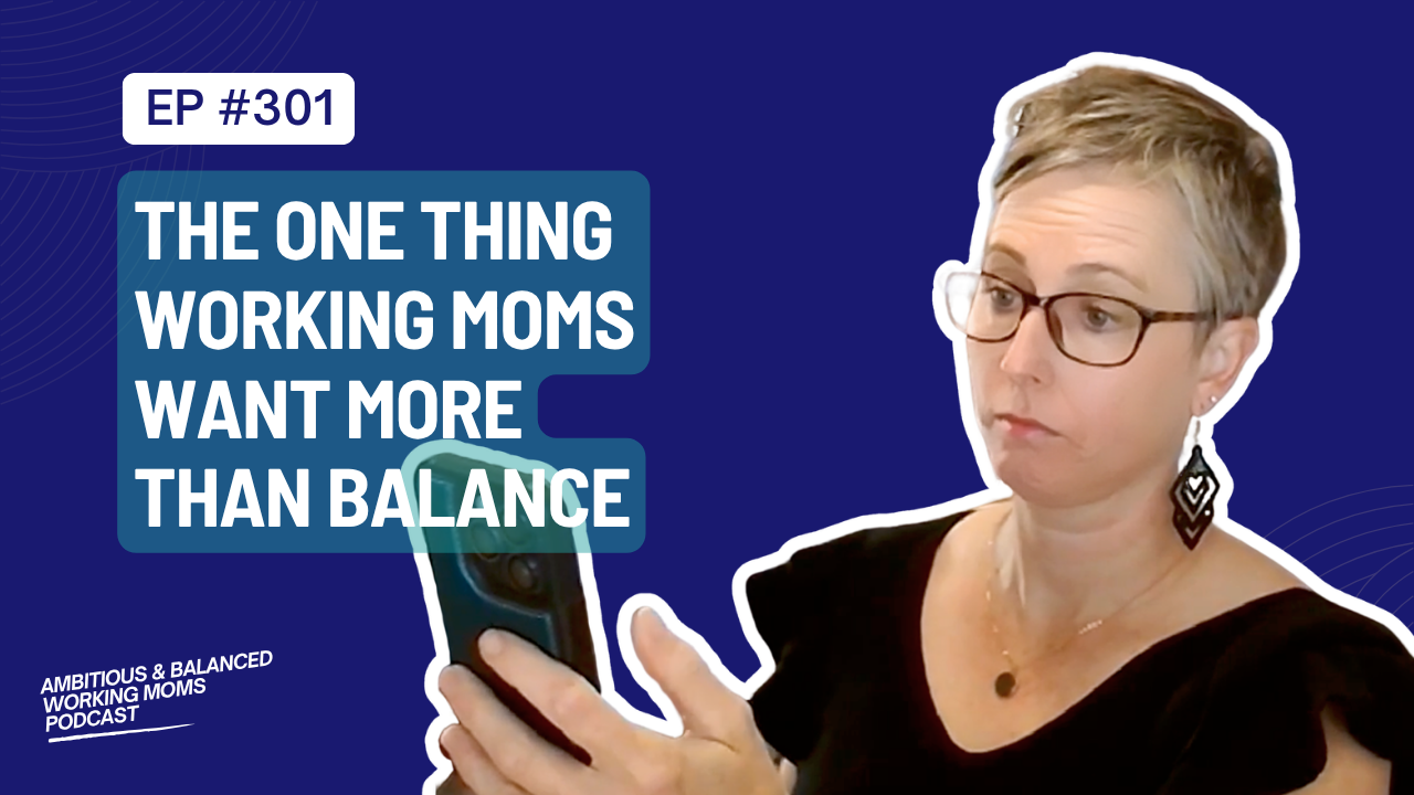 The One Thing Working Moms Want More Than Balance