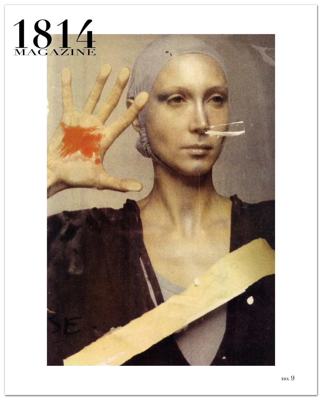 1814 MAGAZINE Issue no. 9 includes the work of Janette Beckman, Maxi Cohen, Donna DeMari, Claudine Doury, Lisa Guerriero, Melanie Pullen, Allison V. Smith, Vee Speers, Deborah Turbeville, Laura Wilson, and Kimiko Yoshida. Cover: Stigmata , Isabelle at Ecole Des Beaux Arts, Paris, 1977 by Deborah Turbeville