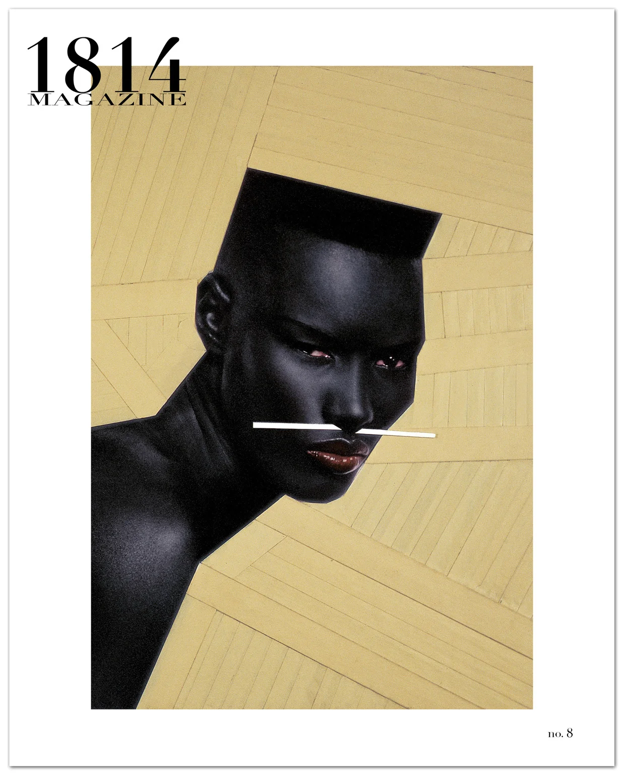 1814 MAGAZINE Issue no. 8 includes the work of Giasco Bertoli, Brian M. Cassidy, Stewart Cohen, Marcel Gautherot, Jean-Paul Goude, Oliver Hartung, Axel Hoedt, Henry Horenstein, Yves Marchand & Romain Meffre, Angus McBean, Snowdon, Aaron Stern, and Paulina Otylie Surys. Cover: Grace Jones, Cry Now, Laugh Later , painted photo, sticky tape and cardboard, New York, 1982 by Jean Paul Goude 