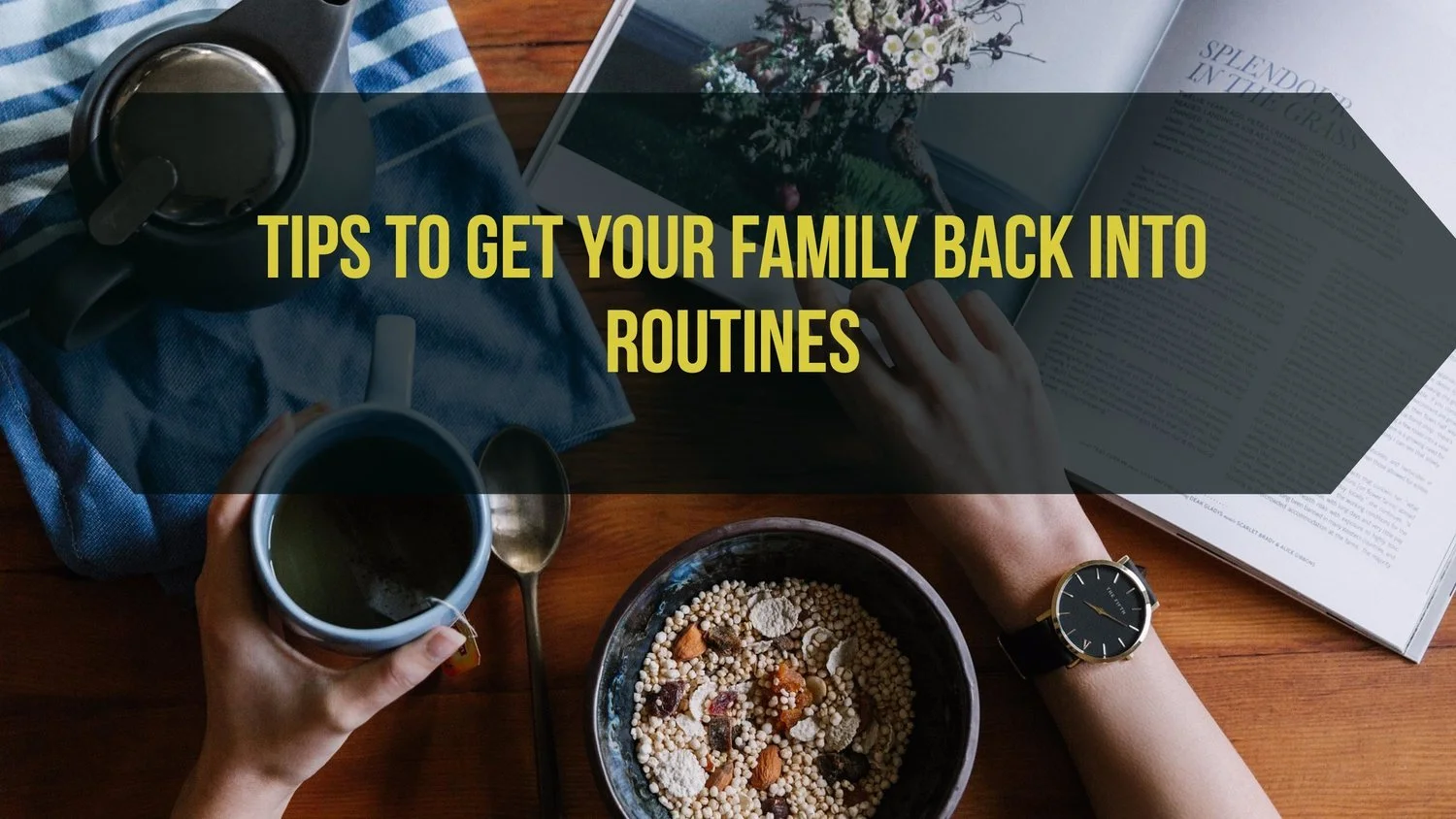 Tips To Get Your Family Back into Routines
