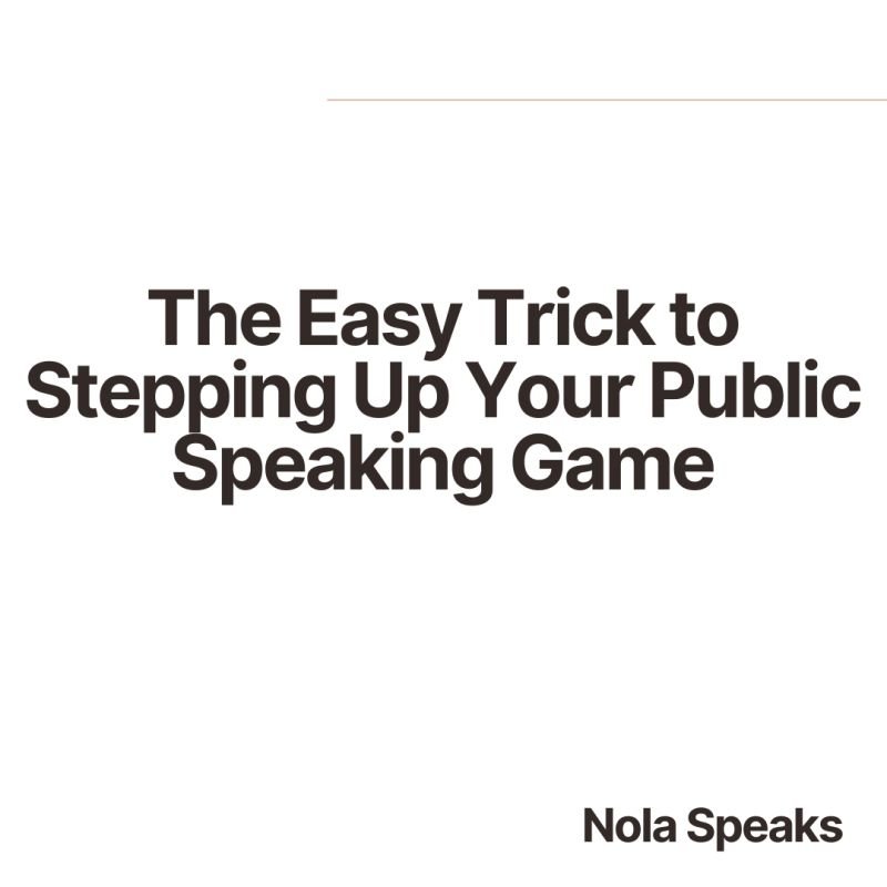 The Easy Trick to Stepping Up Your Public Speaking Game