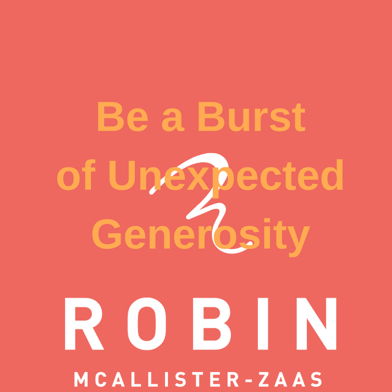 Be an Unexpected Burst of Generosity.png