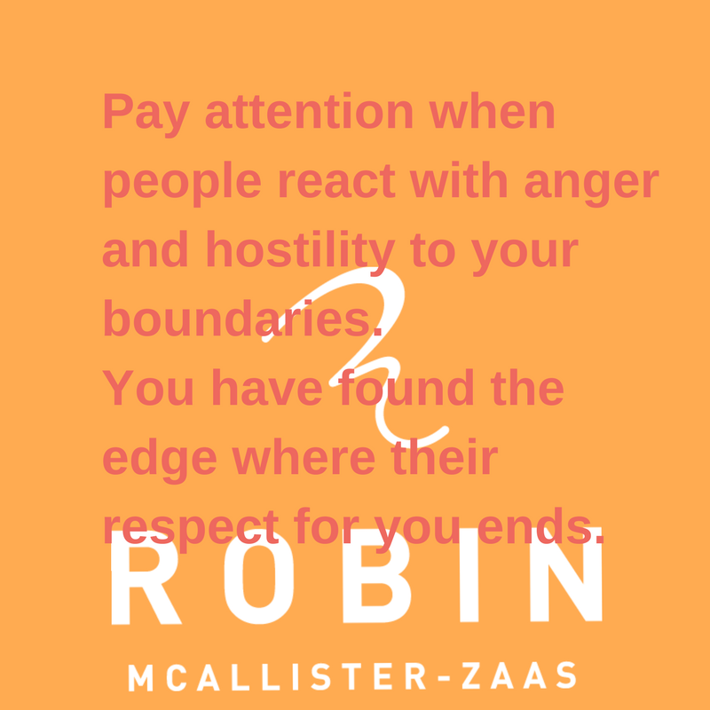 Pay attention when people react with anger and hostility to your boundaries. You found the edge of where their respect for you ends.-3.png