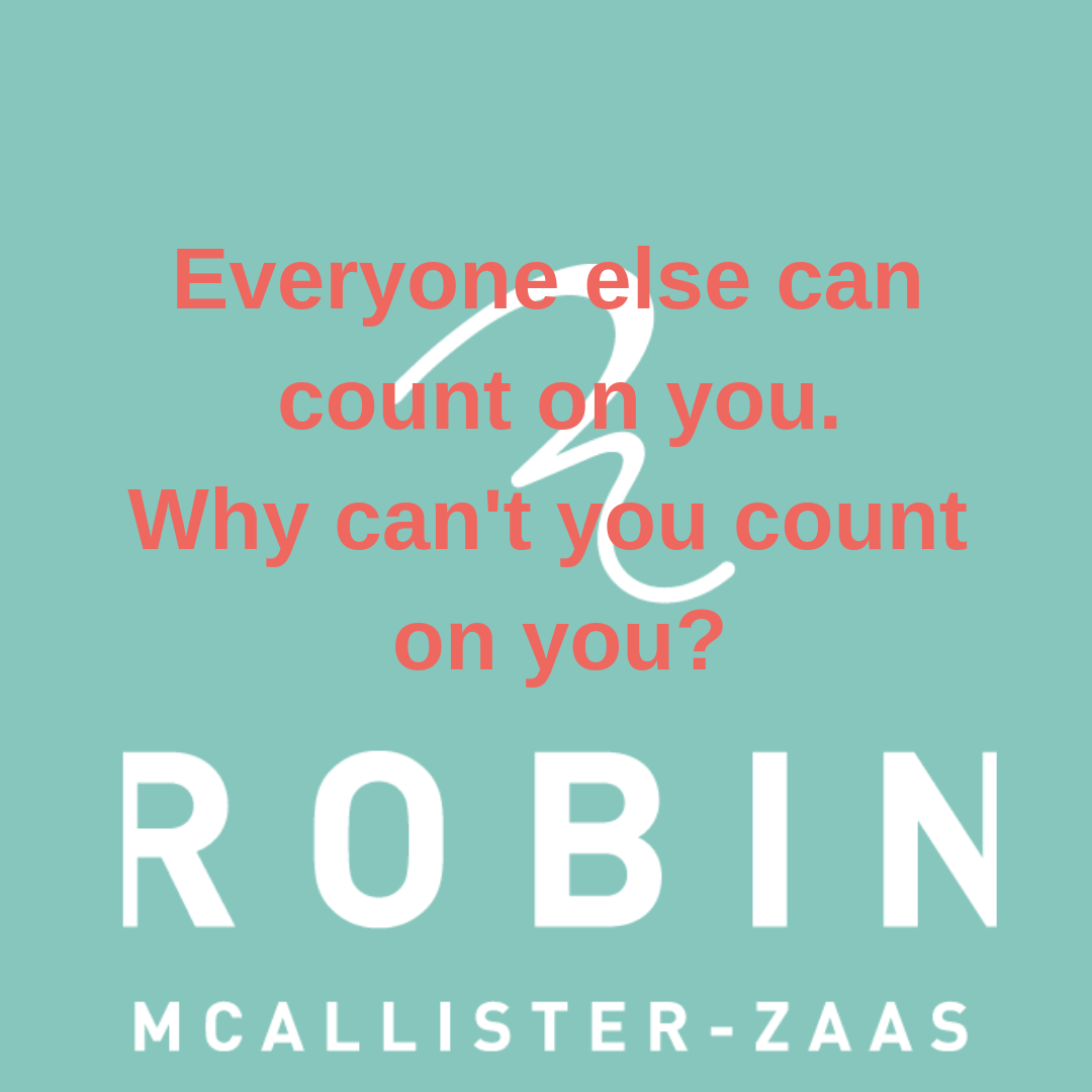 Everyone else can count on you. Why can't you count on you?.png