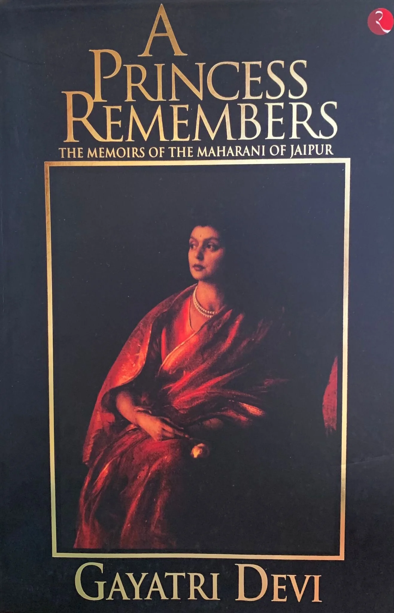 A Princess Remembers: The Memoirs of the Maharani of Jaipur