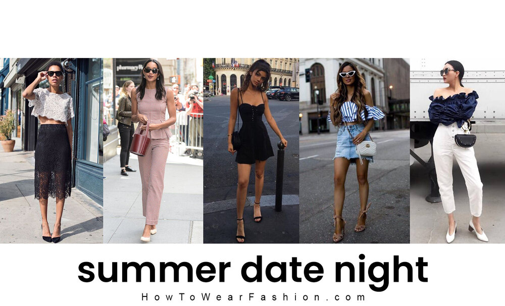 What to Wear for Date Night in Summer | HOWTOWEAR Fashion