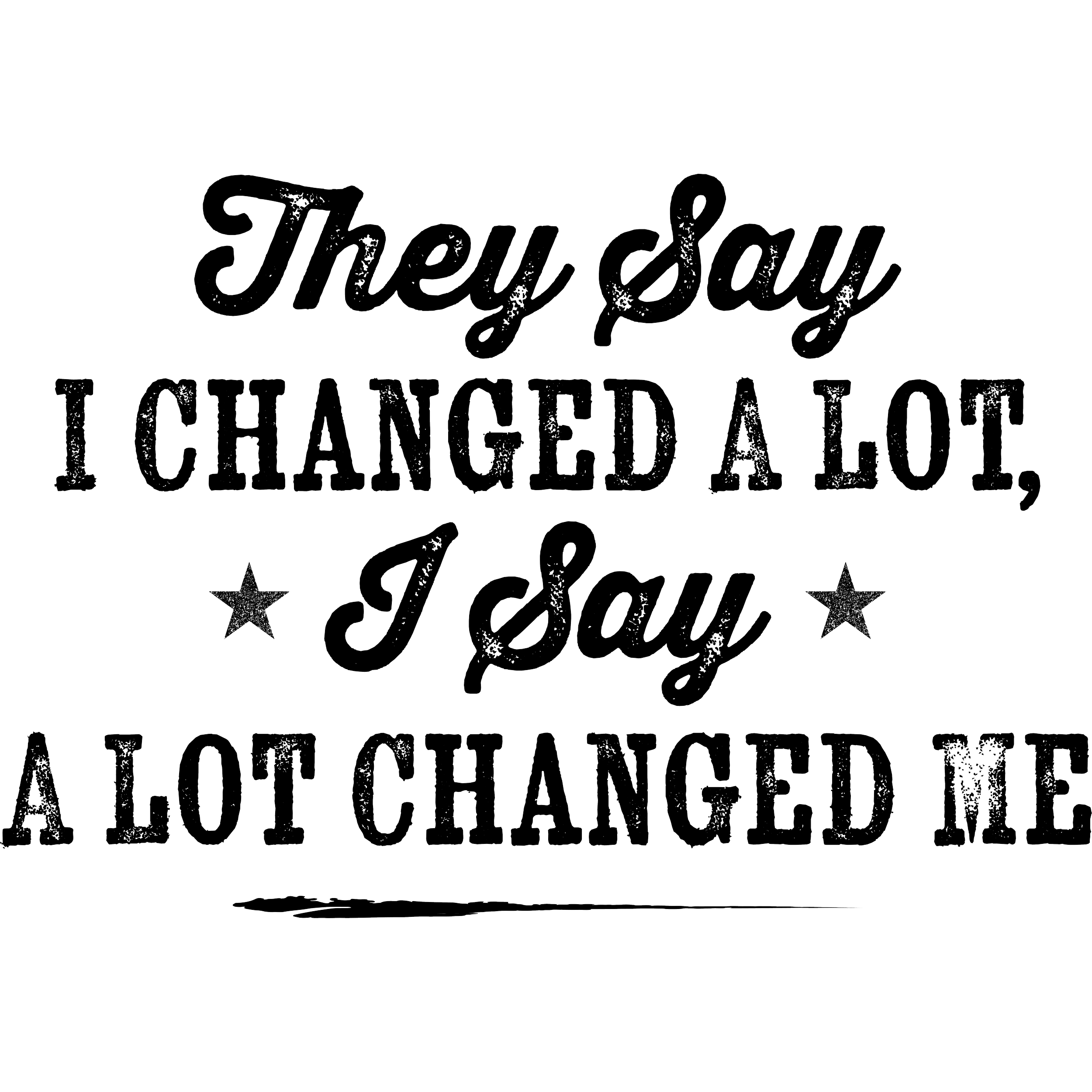 They say I changed a lot black_4x (1).png