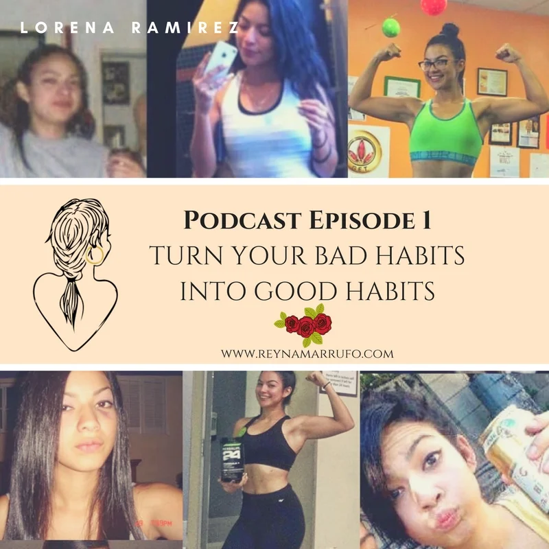 Episode 1 - Turn Your Bad Habits into Good Habits: Interview with Lorena Ramirez