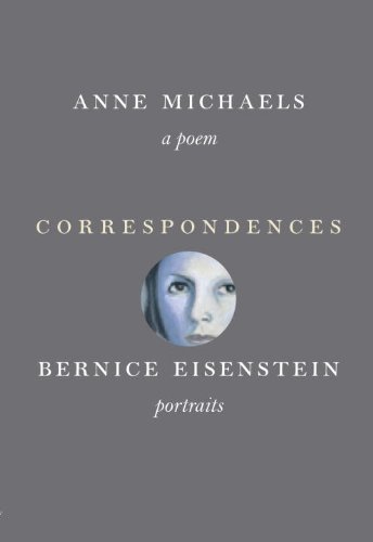 CORRESPONDENCES "Some poems emerge from silence, others - from speechlessness. Correspondences emerged from speechlessness. Correspondences is an elegy for the German poets Paul Celan and Nelly Sachs, and for other historical figures, some well-known, some barely known. For the men and women gathered here, language is the rescuer. Whether mathematics or paint, mother tongue or adopted tongue, each cast himself, herself, into a language, hoping it would not be a fall into emptiness. One might say they spoke a language the dead might understand and trust: the language that faces the fact that perhaps there is no listener. In bringing these men and women together was the hope of shelter. In Correspondences , the intention was to boil language down to an absolute simplicity — the barest language I could find in myself - to take everything away and to see what was left.” 