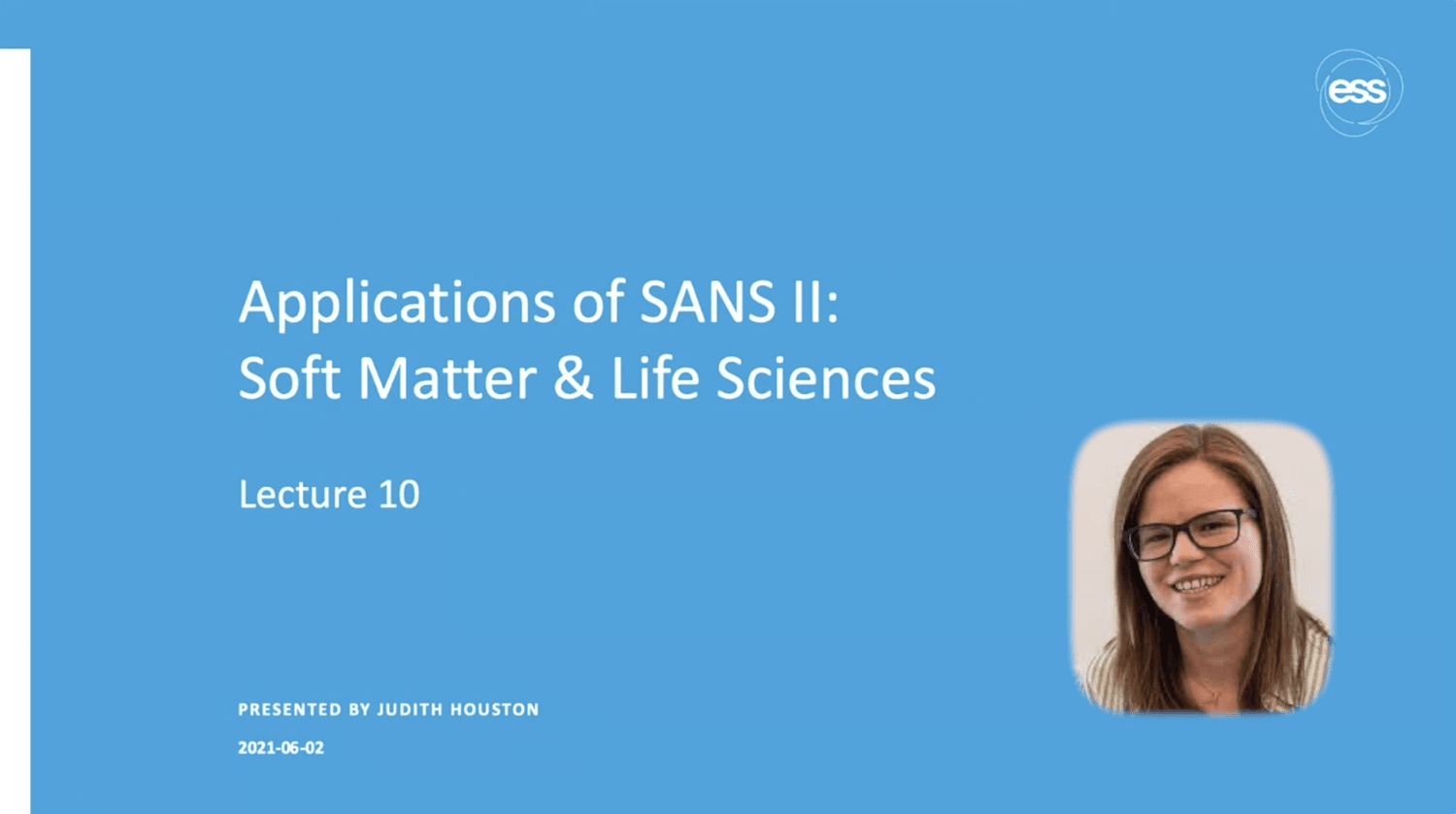 VIDEO - SWEDNESS/LINXS Doctoral course on SANS - Applications of SANS II/Soft Matter &amp; Life Sciences with Judith Houston
