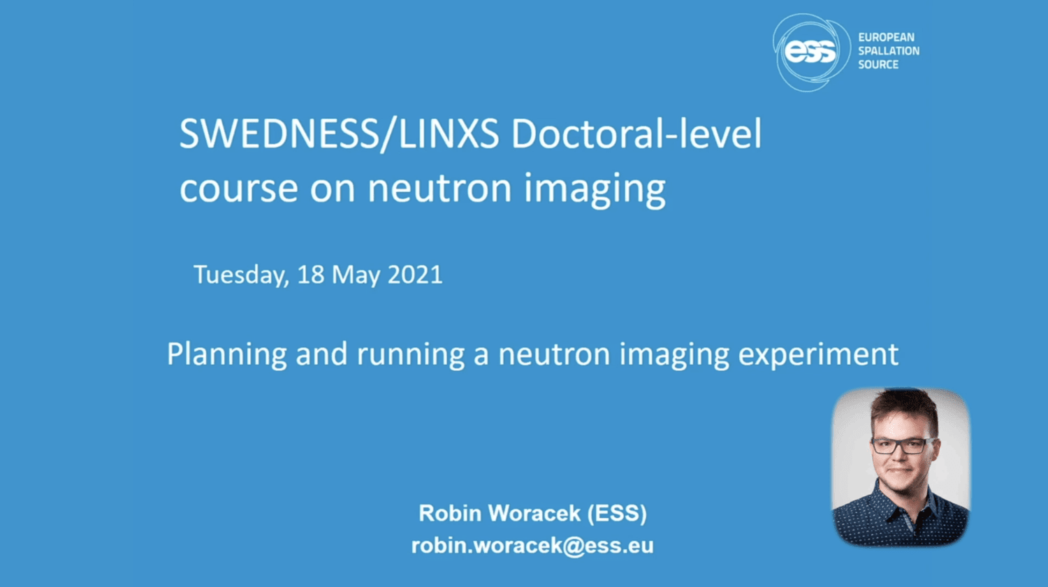 VIDEO - SWEDNESS/LINXS Doctoral course on neutron imaging - Planning and running a neutron imaging experiment with Robin Woracek