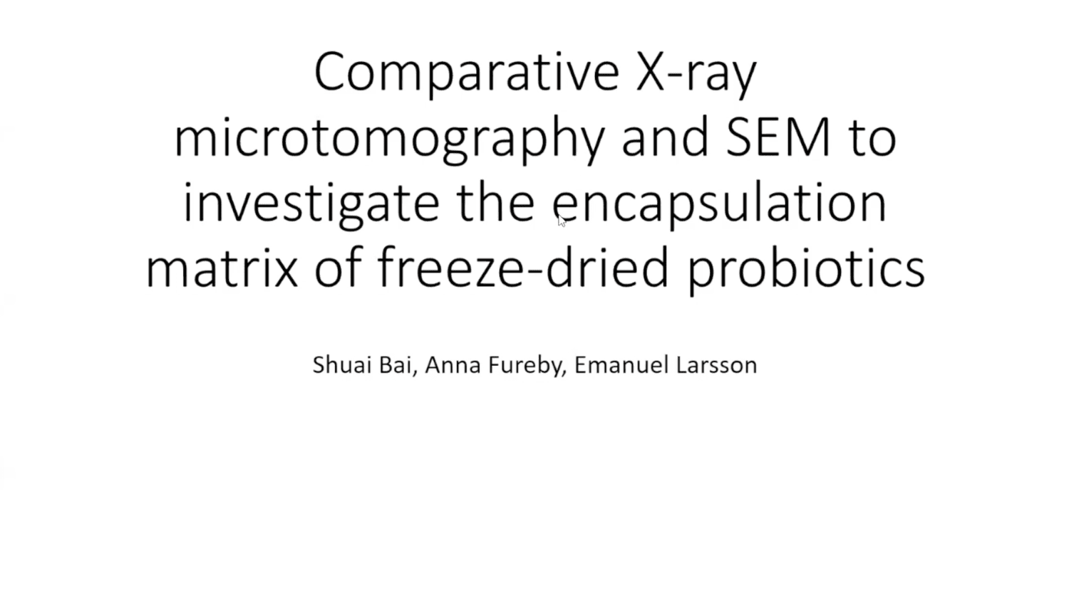 VIDEO - Northern Lights on Food II workshop - Comparative X-ray microtomography and SEM to investigate the encapsulating matrix of freeze-dried probiotics with Shuai Bai