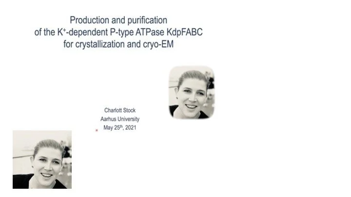 VIDEO - Membrane Proteins Workshop - Production and purification of the K+-dependent P-Type ATPase KdpFABC for crystallization and cryo-EM with Charlott Stack