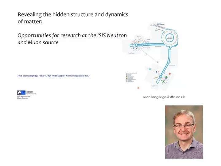 VIDEO - Science at Large Scale Research Facilities -  Revealing the hidden structure and dynamics of matter: opportunities for research at the ISIS Neutron and Muon source, with Sean Langridge