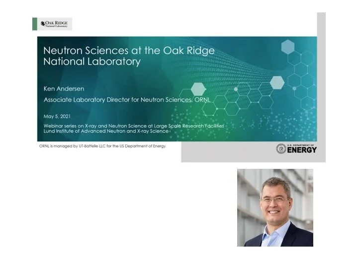 VIDEO - Science at Large Scale Research Facilities - Neutron Sciences at the Oak Ridge National Laboratory, with Ken Andersen