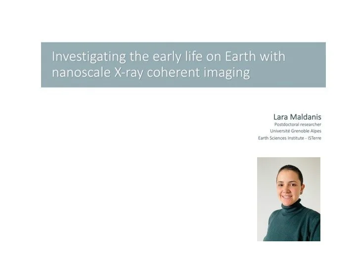 VIDEO - CoWork series - Investigating the early life on Earth with nanoscale X-ray coherent imaging, with Lara Maldani