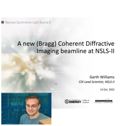 VIDEO -CoWork series - A new Bragg Coherent Diffractive Imaging beamline at NSLS-II by Garth Williams