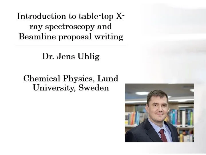 Introduction to table-top X-ray spectroscopy and Beamline proposal writing, with Jens Uhlig - Webinar series: Let's Dive into the Atoms!