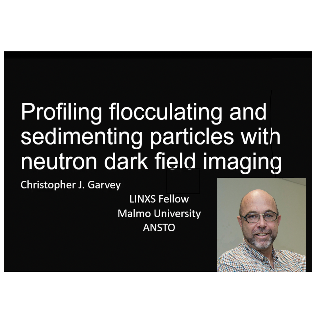 VIDEO - Profiling flocculating and sedimenting particles with neutron dark field imaging, with LINXS Guest Researcher Chris J Garvey
