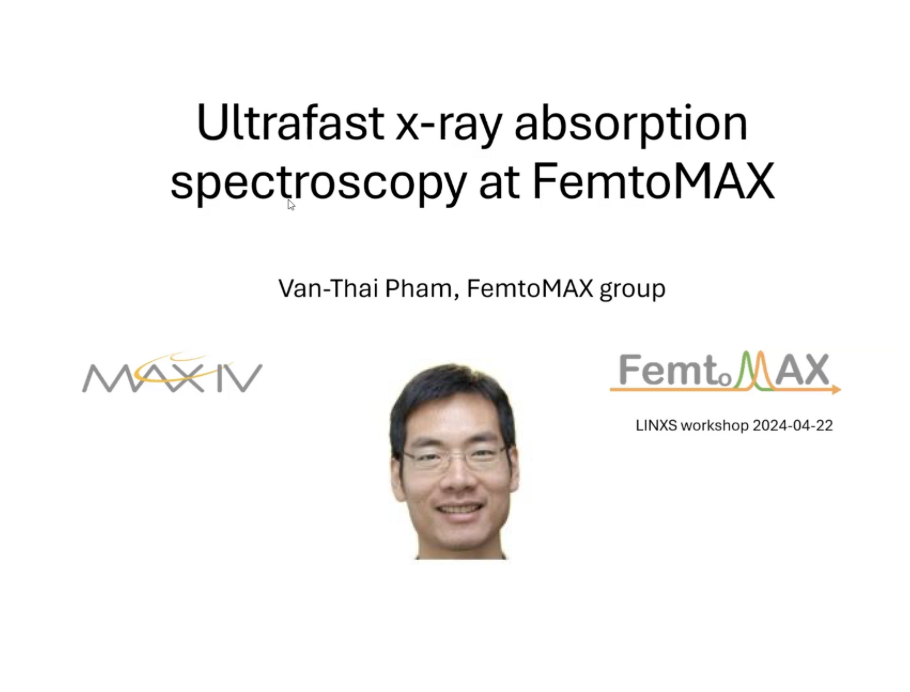 VIDEO - LINXS Science Day on New Materials 2024: Ultrafast x-ray absorption spectroscopy at FemtoMAX with Thai Pham