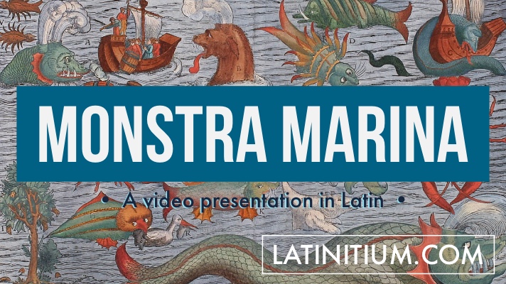 Learn Latin with this video in spoken Latin about sea monsters.